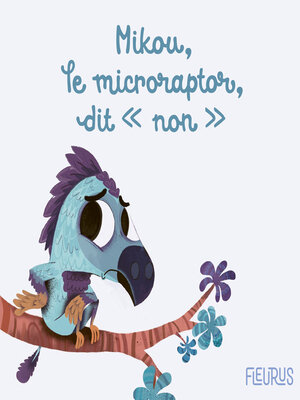 cover image of Mikou, le microraptor, dit "non" !